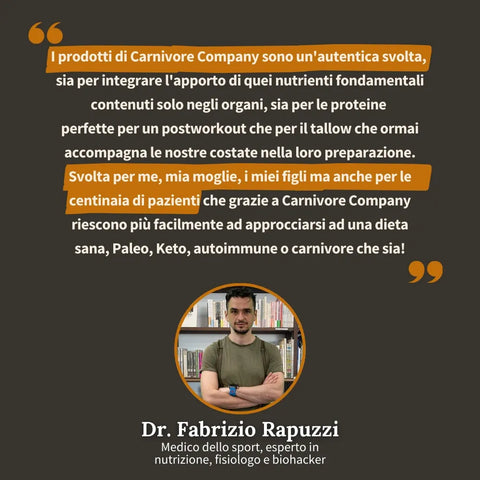 Testimonianza del Dr. Fabrizio Rapuzzi, medico dello sport e fisiologo, che consiglia i prodotti Carnivore Company per dieta carnivore, Keto e Paleo, con integratori animal-based da organi e proteine post-workout